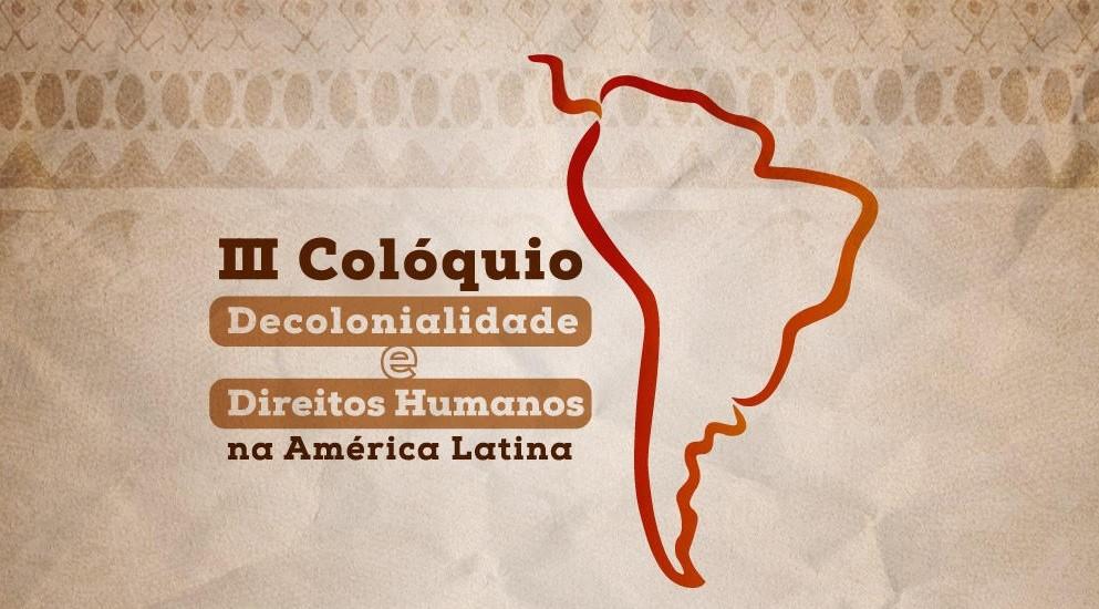 III Colóquio Decolonialidade e Direitos Humanos na América Latina