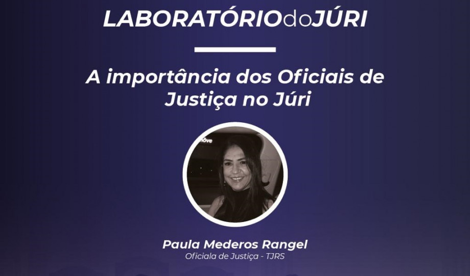 Última live do Laboratório do Júri aborda o trabalho dos oficiais de justiça