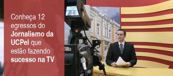 Conheça 12 egressos do Jornalismo da UCPel que estão fazendo sucesso na TV