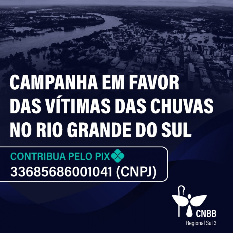 CNBB Sul 3 lança nota de apoio e campanha em favor das vítimas das chuvas no RS