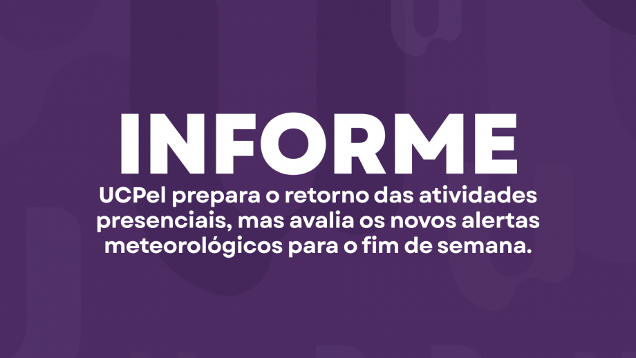 UCPel prepara o retorno das atividades presenciais, mas avalia os novos alertas meteorológicos para o fim de semana.